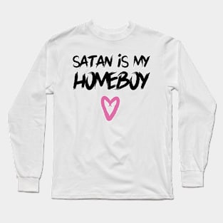 Satan is my Homeboy Long Sleeve T-Shirt